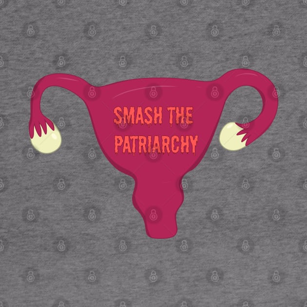 Smash The Patriarchy | Womens Rights | Mind Your Own Uterus by Toxic Self Care